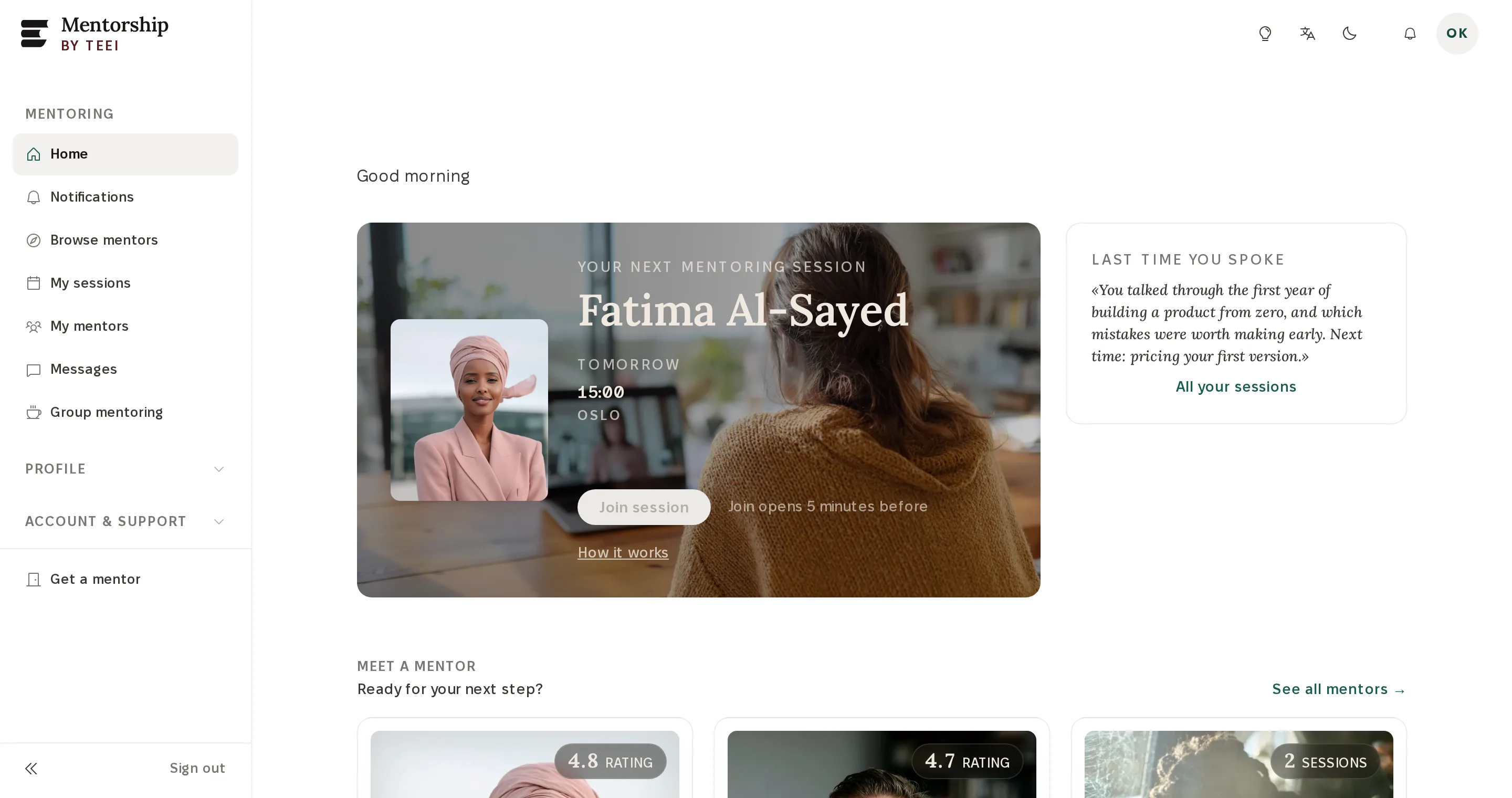 The TEEI Mentorship mentee home. Your next session: Fatima Al-Sayed, tomorrow at 15:00, Oslo. Last time you spoke: the mentor’s note. Meet a mentor: three mentor cards.