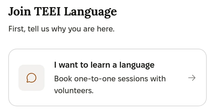 The sign-up screen: Join TEEI Language. First, tell us why you are here. I want to learn a language: book one-to-one sessions with volunteers.